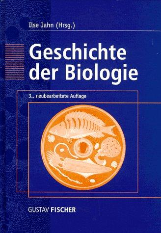 Geschichte der Biologie: Theorien, Methoden, Institutionen, Kurzbiographien