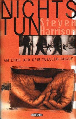 Nichts tun. Am Ende der spirituellen Suche.