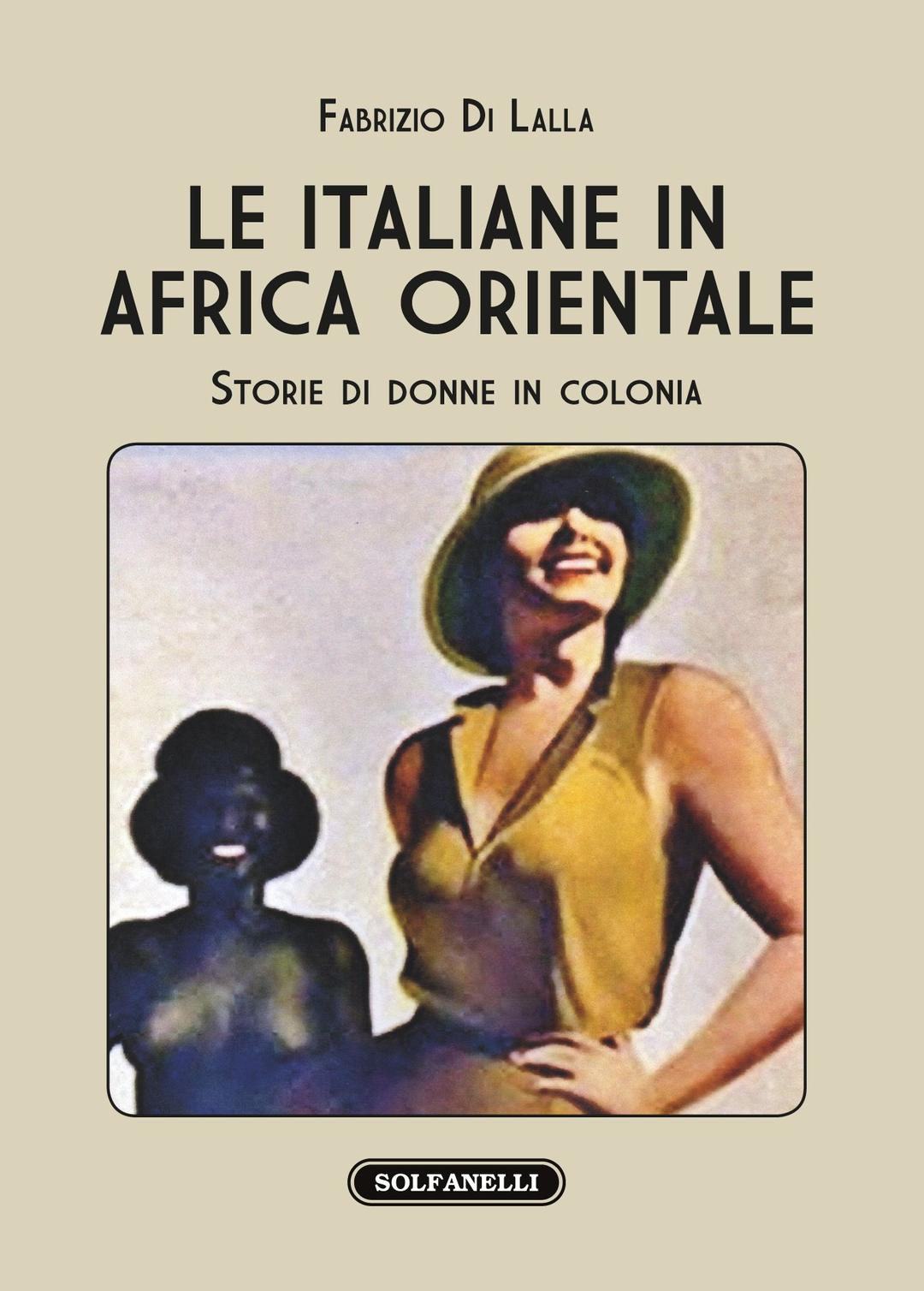 Le italiane in Africa orientale. Storie di donne in colonia (I diamanti)