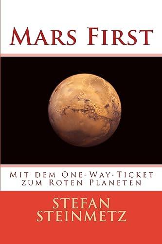 Mars First: Mit dem One-Way-Ticket zum Roten Planeten