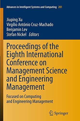 Proceedings of the Eighth International Conference on Management Science and Engineering Management: Focused on Computing and Engineering Management ... Systems and Computing, 281, Band 281)