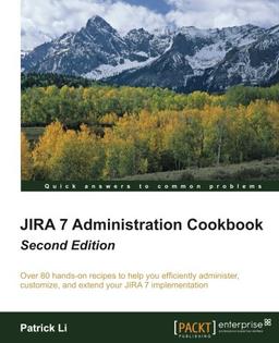 JIRA 7 Administration Cookbook - Second Edition