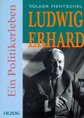 Ludwig Erhard. Ein Politikerleben