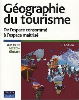 Géographie du tourisme : de l'espace consommé à l'espace maîtrisé