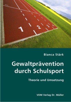 Gewaltprävention durch Schulsport: Theorie und Umsetzung