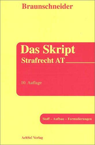 Das Skript. Strafrecht AT. Stoff - Aufbau - Formulierungen