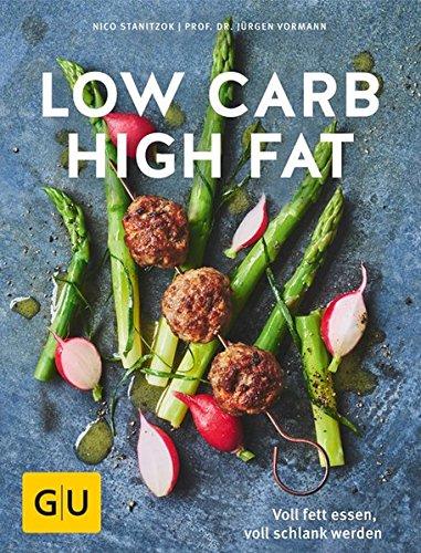 Low Carb High Fat: Voll fett essen, voll schlank werden (GU Diät & Gesundheit)