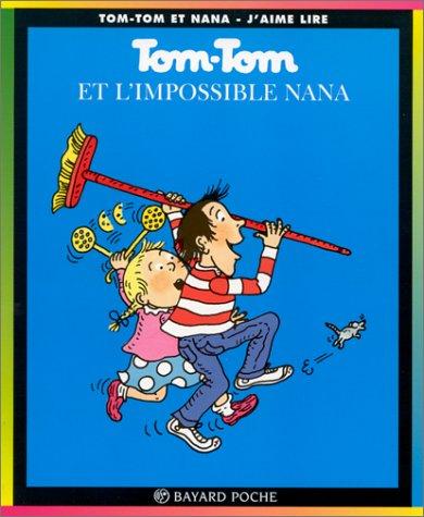 Tom Tom ET Nana: Tom Tom ET L'Impossible Nana