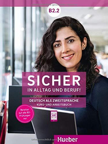 Sicher in Alltag und Beruf! B2.2: Deutsch als Zweitsprache / Kursbuch + Arbeitsbuch