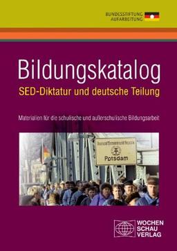 Bildungskatalog: SED-Diktatur und deutsche Teilung