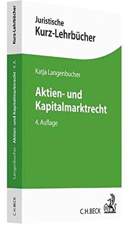 Aktien- und Kapitalmarktrecht: Ein Studienbuch (Kurzlehrbücher für das Juristische Studium)