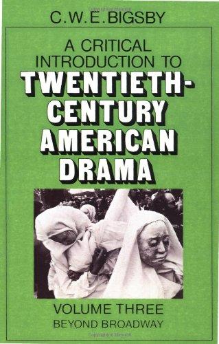 A Critical Introduction to Twentieth-Century American Drama: Volume 3, Beyond Broadway