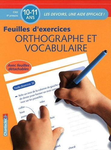 Orthographe et vocabulaire : feuilles d'exercices : CM2-5e primaire, 10-11 ans