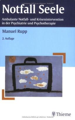 Notfall Seele: Ambulante Notfall- und Krisenintervention in der Psychiatrie und Psychotherapie