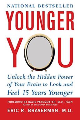 Younger You: Unlock the Hidden Power of Your Brain to Look and Feel 15 Years Younger