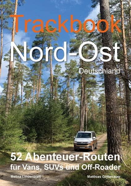 Trackbook Nord-Ost 2. Auflage: 52 Abenteuer-Routen für Vans, SUVs und Off-Roader