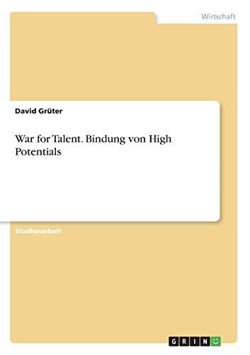 War for Talent. Bindung von High Potentials