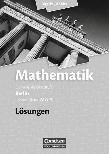 Bigalke/Köhler: Mathematik Sekundarstufe II - Berlin - Neubearbeitung: Leistungskurs MA-2 - Qualifikationsphase - Lösungen zum Schülerbuch