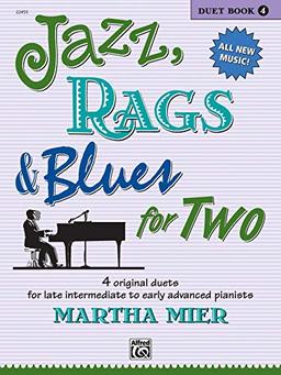 Jazz, Rags & Blues for Two, Book 4: 4 original duets for late intermediate to early advanced pianists (Jazz Rags Blues Series)