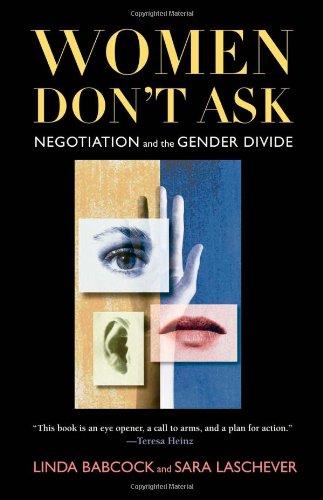 Women Don't Ask: Negotiation and the Gender Divide