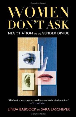 Women Don't Ask: Negotiation and the Gender Divide