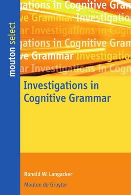 Investigations in Cognitive Grammar (Mouton Select)