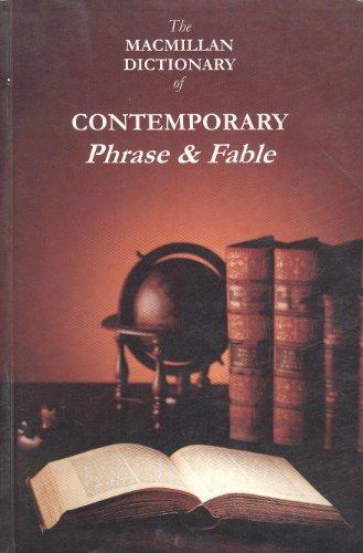 The MacMillan Dictionary of Contemporary Phrase and Fable