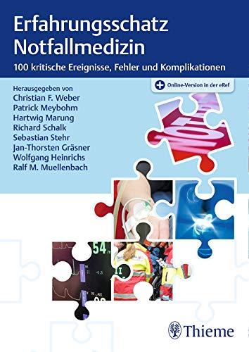 Erfahrungsschatz Notfallmedizin: 100 kritische Ereignisse, Fehler und Komplikationen