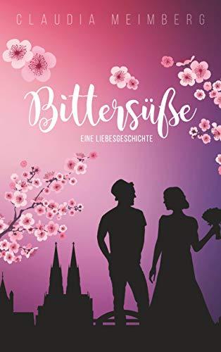 Bittersüße: Eine Liebesgeschichte