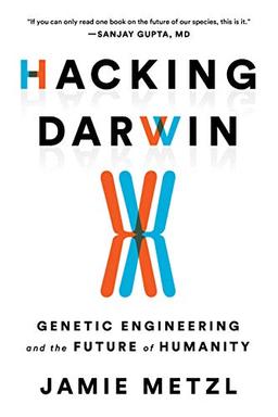 Hacking Darwin: Genetic Engineering and the Future of Humanity