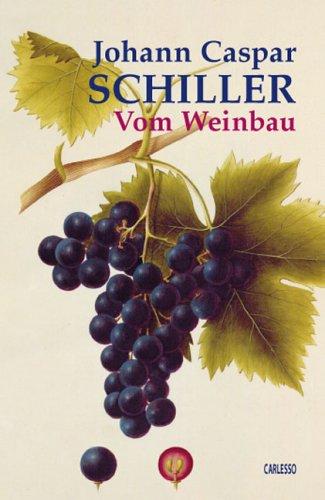 Vom Weinbau: Aus: Oekonomische Beyträge, zur Beförderung des bürgerlichen Wohlstandes. Erster Band, von Feldwirthschaftlichen Dingen, Viehe-Zucht und Ländlichen Gewerben