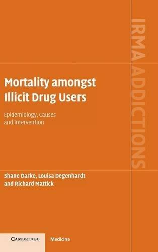 Mortality amongst Illicit Drug Users: Epidemiology, Causes and Intervention (International Research Monographs in the Addictions)