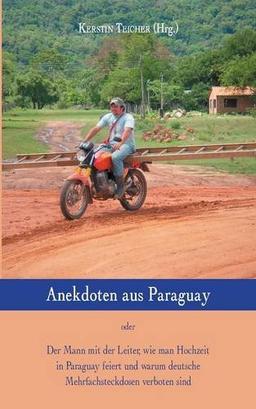 Anekdoten aus Paraguay: Der Mann mit der Leiter, wie man Hochzeit in Paraguay feiert und warum deutsche Mehrfachsteckdosen verboten sind