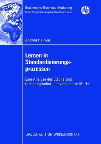 Lernen in Standardisierungsprozessen: Eine Analyse der Etablierung technologischer Innovationen im Markt (Business-to-Business-Marketing)