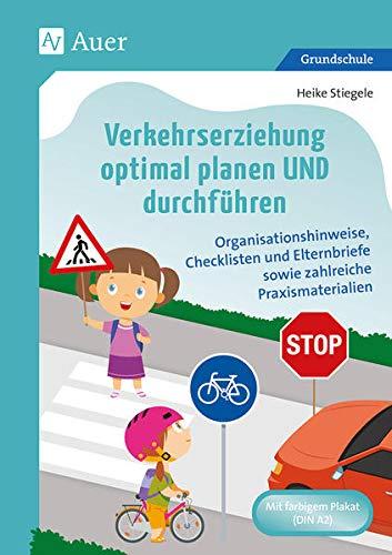 Verkehrserziehung optimal planen UND durchführen: Organisationshinweise, Checklisten und Elternbriefe sowie zahlreiche Praxismaterialien (1. bis 4. Klasse)