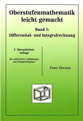 Oberstufenmathematik leicht gemacht 1. Differential- und Integralrechnung