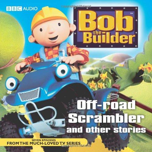 Bob the Builder: Off Road Scrambler and Other Stories (BBC Audio Childrens)