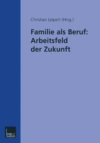 Familie als Beruf: Arbeitsfeld der Zukunft