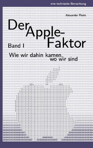 Der Apple-Faktor, Band I: Wie wir dahin kamen, wo wir sind