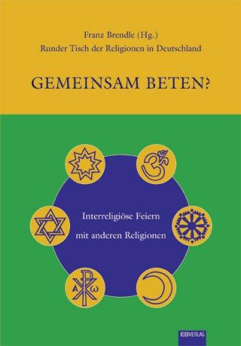 Gemeinsam beten?: Interreligiöse Feiern mit anderen Religionen