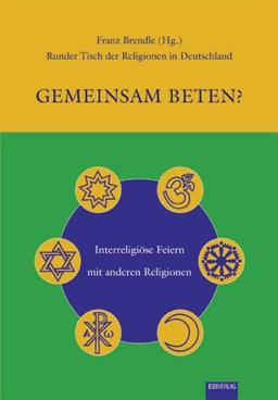 Gemeinsam beten?: Interreligiöse Feiern mit anderen Religionen