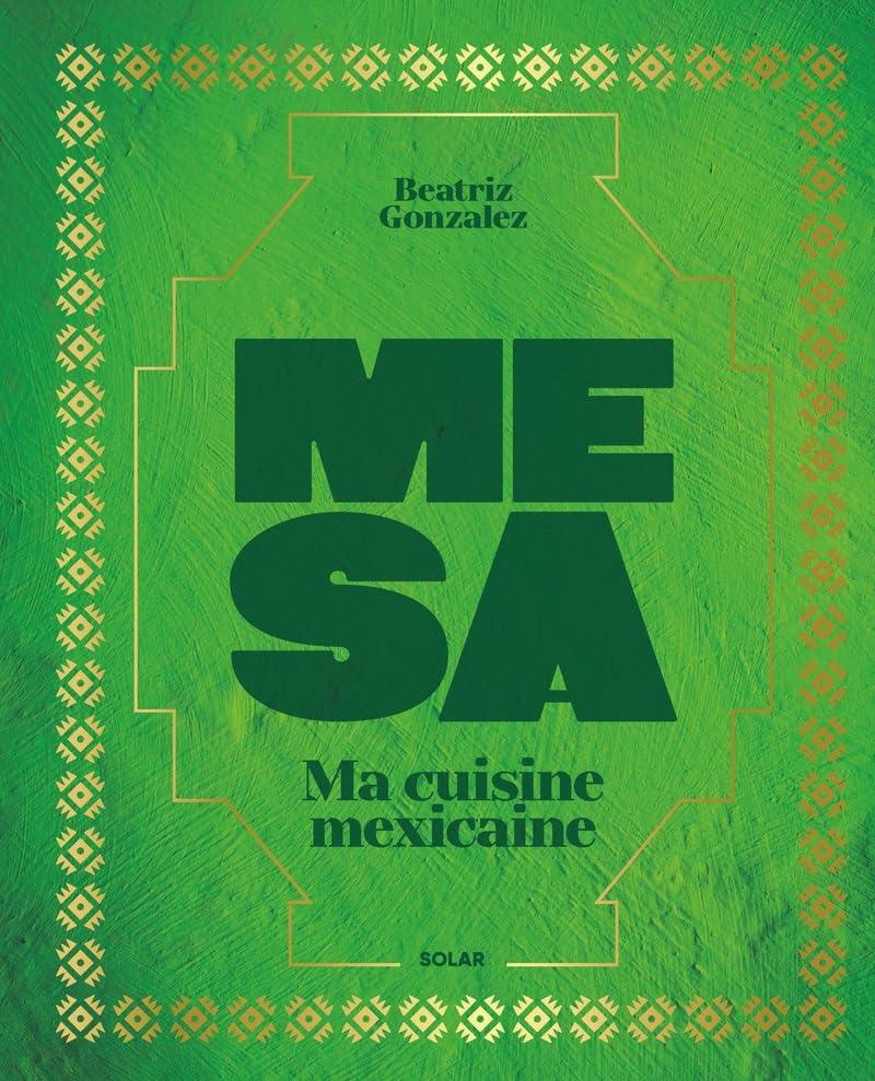 Mesa : ma cuisine mexicaine