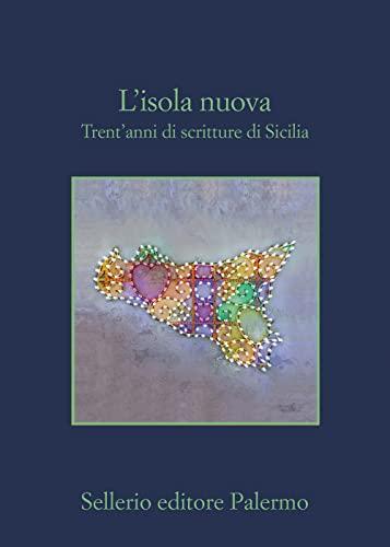 L'isola nuova. Trent'anni di scritture di Sicilia (La memoria)