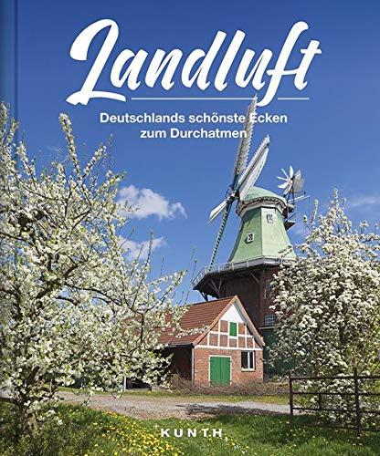 Landluft: Deutschlands schönste Ecken zum Durchatmen (KUNTH Bildbände/Illustrierte Bücher)