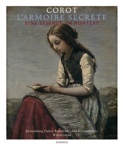 Corot - L'Armoire secrète, Eine Lesende im Kontext: Katalog zur Ausstellung Winterthur, Sammlung Oskar Reinhart >Am Römerholz<, 5.2.-15.5.2011