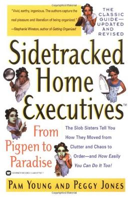 Sidetracked Home Executives(TM): From Pigpen to Paradise