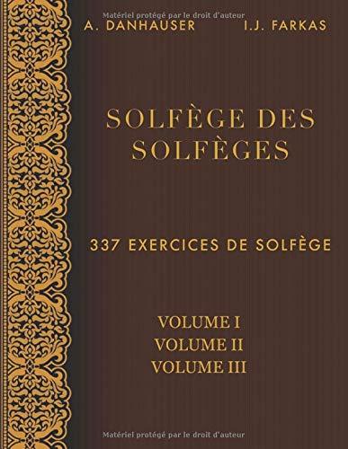 Solfège des Solfèges, Volume 1, Volume 2 et Volume 3: 337 exercices de solfège