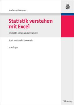 Statistik verstehen mit Excel: Interaktiv lernen und anwenden<br>Buch mit Excel-Downloads: Interaktiv lernen und anwenden. Buch mit Excel-Downloads