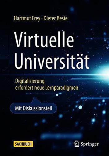 Virtuelle Universität: Digitalisierung erfordert neue Lernparadigmen (Technik im Fokus)