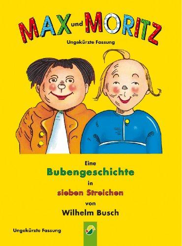 Max und Moritz: Eine Bubengeschichte in sieben Streichen